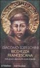 Ricchezza francescana. Dalla povert� volontaria alla societ� di mercato