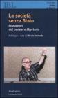 La societ� senza Stato. I fondatori del pensiero libertario