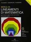 Lineamenti di matematica. Modulo G. Analisi infinitesimale. Limiti. Derivate. Integrali. Per il triennio del Liceo scientifico