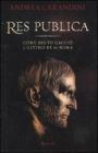 Res publica. Come Bruto cacci� l'ultimo re di Roma