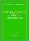 Una pastorale giovanile per la vita e la speranza. Radicati sul cammino percorso per guardare meglio verso il futuro. eBook