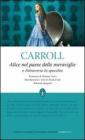 Alice nel paese delle meraviglie-Attraverso lo specchio. Ediz. integrale