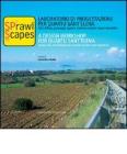 Sprawl Scapes. Laboratorio di Progettazione per Quartu SantElena. Citt� diffusa, paesaggio agrario, sistema costiero: nuove dinamiche. eBook