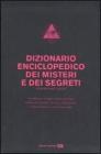 Dizionario enciclopedico dei misteri e dei segreti