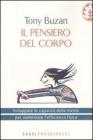 Il pensiero del corpo. Sviluppare le capacit� della mente per aumentare l'efficienza fisica