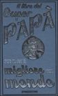 Il libro del super pap�. Per il pap� migliore del mondo. eBook