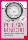 Pi� testa, meno chili. Guida pratica per far funzionare la tua dieta con il metodo Beck