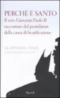 Perch� � santo. Il vero Giovanni Paolo II raccontato dal postulatore della causa di beatificazione. eBook
