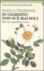 In giardino non si � mai soli. Diario di un giardiniere curioso