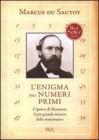 L' enigma dei numeri primi. L'ipotesi di Riemann, il pi� grande mistero della matematica