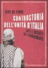 Controstoria dell'Unit� d'Italia. Fatti e misfatti del Risorgimento