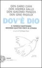 Dov'� Dio. Il Vangelo quotidiano secondo quattro preti di strada