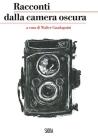 Nero su bianco. Storie di fotografie e di fotografi
