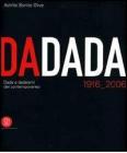Dadada. Dada e dadaismi del contemporaneo 1916-2006. Catalogo della mostra (Pavia, 7 settembre-17 dicembre 2006)