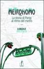 Metronomo. La storia di Parigi al ritmo del metr�
