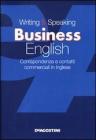 Writing  speaking business english. Corrispondenza e contatti commerciali in inglese. eBook