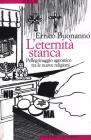 L' eternit� stanca. Pellegrinaggio agnostico tra le nuove religioni