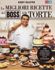 Le migliori ricette del boss delle torte