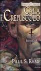 Cala il crepuscolo. La trilogia di Erevis Cale. Forgotten Realms vol.1