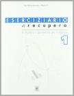 Eserciziario di recupero. Algebra e geometria. Con materiali per il docente. Per le Scuole superiori vol.1