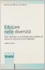 Educare nelle diversit�. Percorsi per la gestione dell'handicap nella scuola dell'autonomia