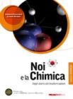 Noi e la chimica. Dagli atomi alle trasformazioni. Ediz. arancio. Con espansione online. Per le Scuole superiori. Con DVD-ROM