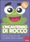 L' incantesimo di Rocco. Gioca e impara con le abilit� visivo-uditive. Con CD-ROM