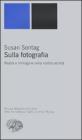 Sulla fotografia. Realt� e immagine nella nostra societ�