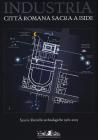 Industria. Citt� romana sacra a Iside. Studi e ricerche archeologiche 1981-2003