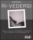 Ri-vedersi. Guida all'uso dell'autoritratto fotografico per la scoperta e la costruzione di s�