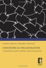 Conoscere le organizzazioni. Una guida alle prospettive analitiche e alle pratiche gestionali