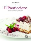 Il pasticcere. Manuale dell'arte dolce. Per gli Ist. alberghieri