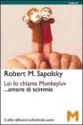 Lei lo chiama Monkeyluv... Amore di scimmia