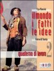 Il mondo, i fatti, le idee. Quaderno di lavoro. Per le Scuole superiori vol.2