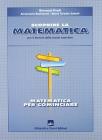 Scoprire la matematica: matematica per cominciare. Per il biennio