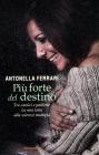 Pi� forte del destino. Tra camici e paillette. La mia lotta alla sclerosi multipla