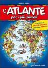 L' atlante per i pi� piccoli. Con gadget