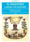 Il Maestro Libero Muratore. Terzo grado iniziatico della massoneria