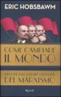 Come cambiare il mondo. Perch� riscoprire leredit� del marxismo. eBook