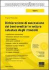 Dichiarazione di successione dei beni ereditari e voltura catastale degli immobili. Con CD-ROM
