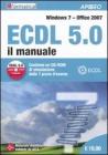 ECDL 5.0. Il manuale. Windows 7 Office 2007. CON CD-ROM