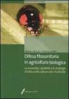 Difesa fitosanitaria in agricoltura biologica. Le avversit�, i prodotti e le strategie di lotta nelle colture orto-frutticole