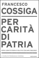 Per carità di patria. Dodici anni di storia e politica italiana 1992-2003 Per carità di patria. Dodici anni di storia e politica italiana 1992-2003