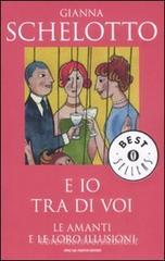 E io tra di voi. Le amanti e le loro illusioni E io tra di voi. Le amanti e le loro illusioni