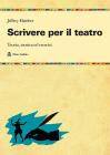 Scrivere per il teatro. Teoria, tecnica ed esercizi