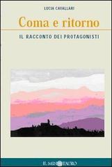 Coma e ritorno. Il racconto dei protagonisti Coma e ritorno. Il racconto dei protagonisti
