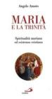 Maria e la Trinit�. Spiritualit� mariana ed esistenza cristiana