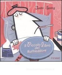 Il piccolo libro del raffreddore. Consigli, cure e coccole per stare meglio