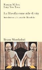 La filosofia come stile di vita. Introduzione alle pratiche filosofiche La filosofia come stile di vita. Introduzione alle pratiche filosofiche