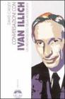 Conversazioni con Ivan Illich un archeologo della modernit�